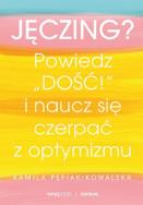Okładka książki Jęczing? Powiedź ''dość!'' i naucz się czerpać...