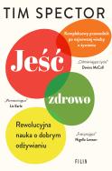 Jeść zdrowo. Rewolucyjna nauka o dobrym odżywianiu. Autor: Tim Spector. ZdrowePodejscie.pl Okładka książki Jeść zdrowo. Rewolucyjna nauka o dobrym odżywianiu