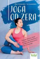 Joga od zera. Program startowy, łatwe pozycje, jasne instrukcje na zwiększenie elastyczności, siłę i równowagę. Autor: Max Lowenstein, Liz Lowenstein. ZdrowePodejscie.pl Okładka książki Joga od zera. Program startowy, łatwe pozycje, jasne instrukcje na zwiększenie elastyczności, siłę i równowagę