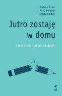 Jutro zostaję w domu. Autor: Vicari Stefano, Pontillo Maria, Holden Szkoła. ZdrowePodejscie.pl Okładka książki Jutro zostaję w domu