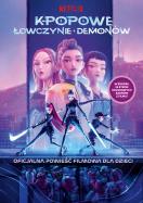 Okładka książki K-popowe łowczynie demonów. Oficjalna powieść filmowa dla dzieci