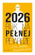 Okładka książki Kalendarz 2026 Rok na pełnej petardzie z ks. Janem Kaczkowskim
