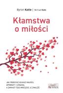 Okładka książki Kłamstwa o miłości. Jak przestać szukać miłości...