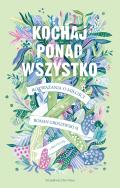 Kochaj ponad wszystko. Autor: Roman Groszewski SJ. ZdrowePodejscie.pl Okładka książki Kochaj ponad wszystko