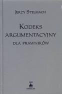 Kodeks argumentacyjny dla prawników. Autor: Stelmach Jerzy. ZdrowePodejscie.pl Okładka książki Kodeks argumentacyjny dla prawników