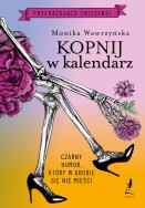 Kopnij w kalendarz. Trylogia funeralna. Tom 2 - uszkodzone. Autor: Wawrzyńska Monika. ZdrowePodejscie.pl Okładka książki Kopnij w kalendarz. Trylogia funeralna. Tom 2 - uszkodzone