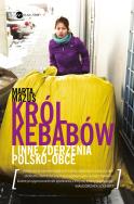 Okładka książki Król kebabów i inne zderzenia polsko - obce - uszkodzone