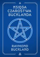 Księga czarostwa Bucklanda. Autor: Raymond Buckland. ZdrowePodejscie.pl Okładka książki Księga czarostwa Bucklanda