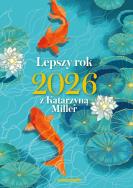Lepszy rok 2026 z Katarzyną Miller. Autor: Katarzyna Miller. ZdrowePodejscie.pl Okładka książki Lepszy rok 2026 z Katarzyną Miller