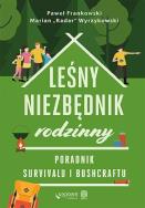 Okładka książki Leśny niezbędnik rodzinny. Poradnik survivalu i bushcraftu