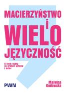 Okładka książki Macierzyństwo i wielojęzyczność. O byciu matką na granicy języków i kultur