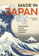 Okładka książki Made in Japan. Fascynujące historie japońskich arcydzieł