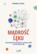 Okładka książki Mądrość lęku. Jak zamienić zmartwienia i natrętne myśli w wewnętrzną siłę