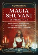 Magia shuvani w praktyce. Rytuały miłosne, talizmany witalności, Tarot i metody uzdrawiania według tradycji romskich uzdrowicielek. Autor: Raymond Buckland. ZdrowePodejscie.pl Okładka książki Magia shuvani w praktyce. Rytuały miłosne, talizmany witalności, Tarot i metody uzdrawiania według tradycji romskich uzdrowicielek