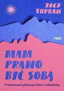 Mam prawo być sobą. Autor: Turban Jack. ZdrowePodejscie.pl Okładka książki Mam prawo być sobą