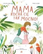 Okładka książki Mama kocha cię tak mocno!