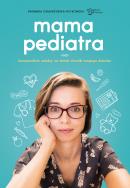 Mama pediatra radzi. Kompendium wiedzy na temat chorób twojego dziecka. Autor: Dagmara Chmurzyńska-Rutkowska. ZdrowePodejscie.pl Okładka książki Mama pediatra radzi. Kompendium wiedzy na temat chorób twojego dziecka