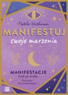 Manifestuj swoje marzenia. Autor: Natalie Hutchinson. ZdrowePodejscie.pl Okładka książki Manifestuj swoje marzenia