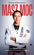 Masz moc. Jak chronić się przed przemocą psychiczną i fizyczną. Autor: Joanna Ziobronowicz. ZdrowePodejscie.pl Okładka książki Masz moc. Jak chronić się przed przemocą psychiczną i fizyczną