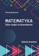 Okładka książki Matematyka Zbiór zadań na dowodzenie Szkoła średnia