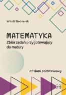 Okładka książki Matematyka Zbiór zadań przygotowujący do maturyPoziom podstawowy