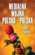 Okładka książki Medialna wojna polsko-polska
