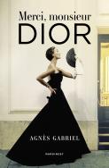 Merci, monsieur Dior. Autor: Agnes Gabriel. ZdrowePodejscie.pl Okładka książki Merci, monsieur Dior