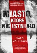 Miasto, które nie istniało wyd. 2023 - uszkodzone. Autor: Matthews Owen. ZdrowePodejscie.pl Okładka książki Miasto, które nie istniało wyd. 2023 - uszkodzone