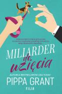 Miliarder do wzięcia - uszkodzone. Autor: Pippa Grant, Katarzyna Agnieszka Dyrek. ZdrowePodejscie.pl Okładka książki Miliarder do wzięcia - uszkodzone
