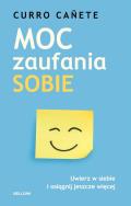 Okładka książki Moc zaufania sobie. Uwierz w siebie i osiągnij jeszcze więcej