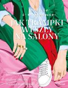 Okładka książki Modnie i wygodnie. Jak trampki weszły na salony - uszkodzone