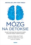 Mózg na detoksie. Oczyść swój umysł.... Autor: Perlmutter David  MD, Perlmutter Austin MD, Kristi. ZdrowePodejscie.pl Okładka książki Mózg na detoksie. Oczyść swój umysł...