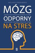 Mózg odporny na stres. Autor: Melanie Greenberg. ZdrowePodejscie.pl Okładka książki Mózg odporny na stres