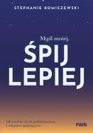 Okładka książki Myśl mniej, śpij lepiej
