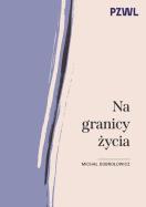 Na granicy życia. Autor: Dobrołowicz Michał. ZdrowePodejscie.pl Okładka książki Na granicy życia