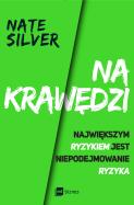 Na krawędzi. Największym ryzykiem jest niepodejmowanie ryzyka. Autor: Nate Silver. ZdrowePodejscie.pl Okładka książki Na krawędzi. Największym ryzykiem jest niepodejmowanie ryzyka
