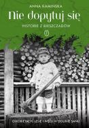 Nie dopytuj się. Historie z Bieszczadów. O kobietach, lesie i wężu w Dolinie Sanu. Autor: Anna Kamińska. ZdrowePodejscie.pl Okładka książki Nie dopytuj się. Historie z Bieszczadów. O kobietach, lesie i wężu w Dolinie Sanu