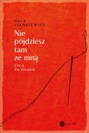 Nie pójdziesz tam ze mną. Autor: Nula Stankiewicz. ZdrowePodejscie.pl Okładka książki Nie pójdziesz tam ze mną