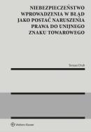 Okładka książki Niebezpieczeństwo wprowadzenia w błąd jako postać naruszenia prawa do unijnego znaku towarowego