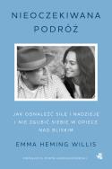Nieoczekiwana podróż. Jak odnaleźć siłę i nadzieję i nie zgubić siebie w opiece nad bliskim. Autor: Emma Heming Willis. ZdrowePodejscie.pl Okładka książki Nieoczekiwana podróż. Jak odnaleźć siłę i nadzieję i nie zgubić siebie w opiece nad bliskim