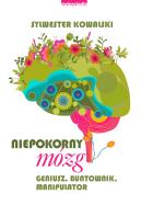 Niepokorny mózg. Autor: Sylwester Kowalski. ZdrowePodejscie.pl Okładka książki Niepokorny mózg
