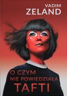 O czym nie powiedziała Tafti - uszkodzone. Autor: Vadim Zeland. ZdrowePodejscie.pl Okładka książki O czym nie powiedziała Tafti - uszkodzone