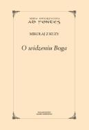 O widzeniu Boga. Autor: Mikołaj z Kuzy . ZdrowePodejscie.pl Okładka książki O widzeniu Boga