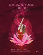 Obudź w sobie boginię Joga i ajurweda dla kobiet - uszkodzone. Autor: Połeć Justyna. ZdrowePodejscie.pl Okładka książki Obudź w sobie boginię Joga i ajurweda dla kobiet - uszkodzone
