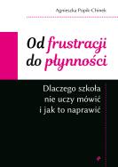 Okładka książki Od frustracji do płynności. Dlaczego szkoła nie...