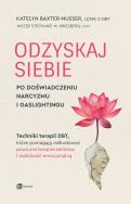 Okładka książki Odzyskaj siebie po doświadczeniu narcyzmu i gaslightingu