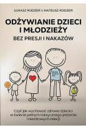 Okładka książki Odżywianie dzieci i młodzieży bez presji i nakazów