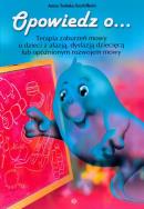 Okładka książki Opowiedz o... Terapia zaburzeń mowy u dzieci z afazją dysfazją dziecięcą lub opóźnionym rozwojem mowy