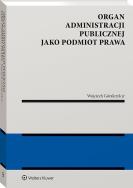 Okładka książki Organ administracji publicznej jako podmiot prawa