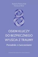 Okładka książki Osiem kluczy do bezpiecznego wyjścia z traumy. Poradnik z ćwiczeniami